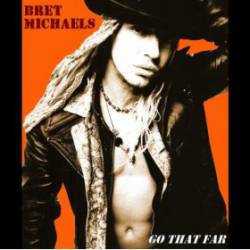 Bret Michaels Band : Go That Far
